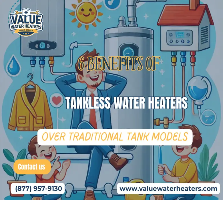 6 Benefits of Tankless Water Heaters Over Traditional Tank Models